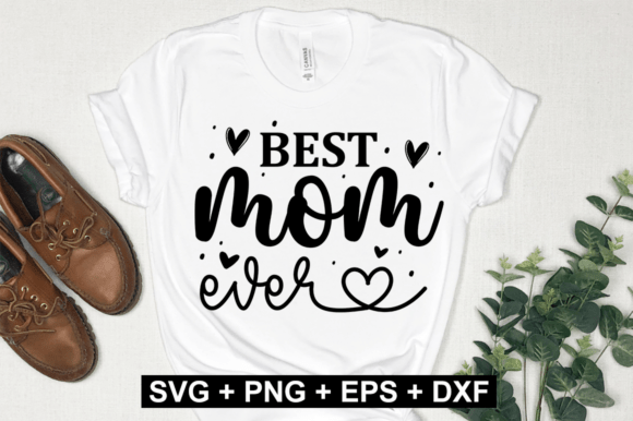 Best Mom Ever SVG Design for Mother’s Day