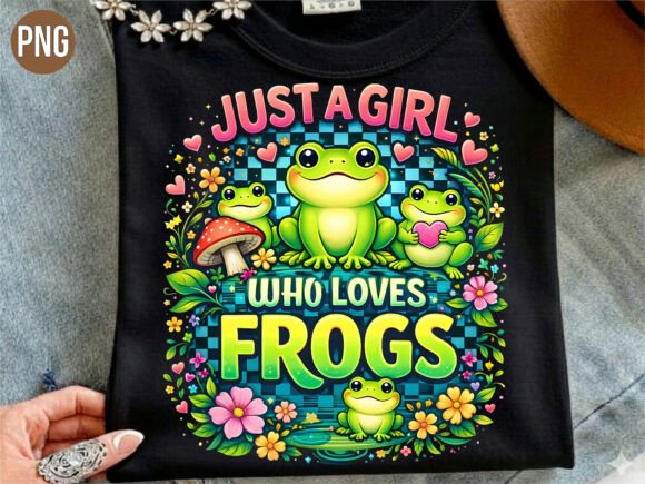 Designing with Purpose: The Appeal of the Just a Girl Who Loves Frogs PNG T-shirt Aesthetic